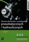 Montaż elementów i podzespołów pneumatycznych i hydraulicznych Podręcznik do nauki zawodu technik mechatronik monter mechatronik E.3.2