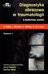 Diagnostyka obrazowa w traumatologii N. Raby, L. Berman, S. Morley, G. de Lacey