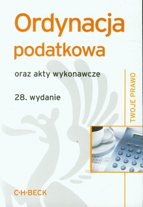 Ordynacja podatkowa oraz akty wykonawcze - <br />