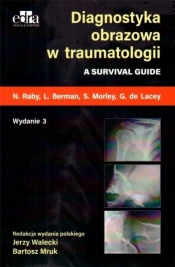 Diagnostyka obrazowa w traumatologii - N. Raby, L. Berman, S. Morley, G. de Lacey