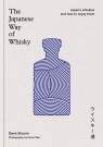 The Japanese Way of Whisky. Japan’s whiskies and how to enjoy them wer. Dave Broom