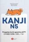 Kanji N5. Nauka do egzaminu JLPT Agnieszka Szlukier, Barbara Szacoń-Wójcik, Marcin Adept Szabelski