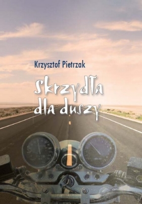 Skrzydła dla duszy - Pietrzak Krzysztof<br />