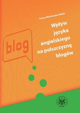 Wpływ języka angielskigo na polszczyznę blogów - Wiśniewska-Białas Hanna