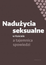  Nadużycia seksualne w Kościele a tajemnica spowiedzi