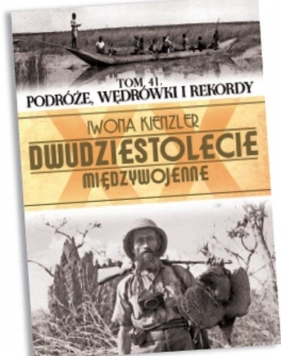 Dwudziestolecie międzywojenne Tom 41 Podróże, wędrówki i rekordy - Dzieszyński Ryszard<br />