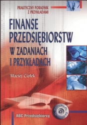 Finanse przedsiębiorstw w zadaniach i przykładach - Maciej Ciołek