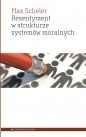 Resentyment w strukturze systemów moralnych - Max Scheler
