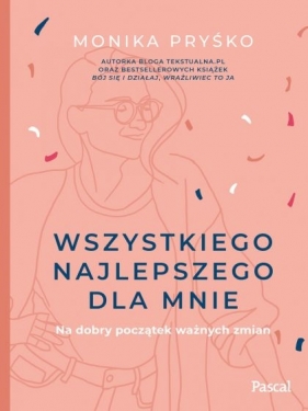 Wszystkiego najlepszego dla mnie - Monika Pryśko