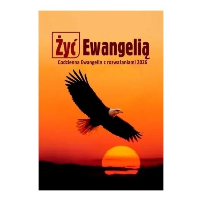Żyć Ewangelią Codzienna Ewangelia z rozważaniami 2026