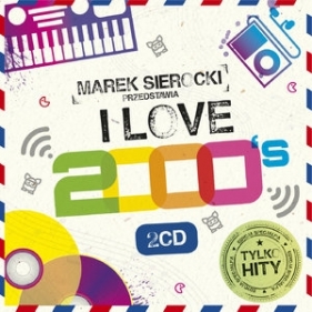 Marek Sierocki Przedstawia: I Love 2000's (2 CD)