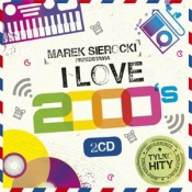 Marek Sierocki Przedstawia: I Love 2000's (2 CD)