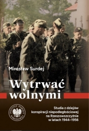 Wytrwać wolnymi. - Mirosław Surdej