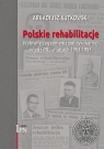  Polskie rehabilitacjeWybrane zagadnienia polityki karnej władz PRL w