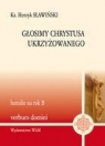 Głosimy Chrystusa ukrzyżowanego homilie na rok B  Sławiński Henryk