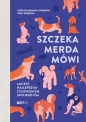 Szczeka, merda, mówi. Jak być najlepszym człowiekiem swojego psa - Zofia Zaniewska-Wojtków, Piotr Wojtków