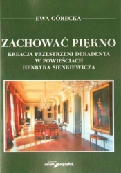 Zachować piękno Kreacja przestrzeni dekadenta w powieściach Henryka Sienkiewicza