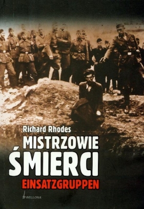 Mistrzowie śmierci Einsatzgruppen - Rhodes Richard