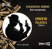 Owen Yeates tom 6 Brat marnotrawny (Audiobook) - Eugeniusz Dębski