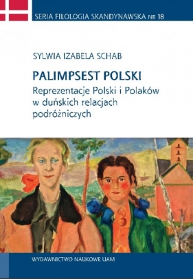 Palimpsest polski Reprezentacje Polski i Polaków w duńskich relacjach podróżniczych - Izabela Sylwia Schab