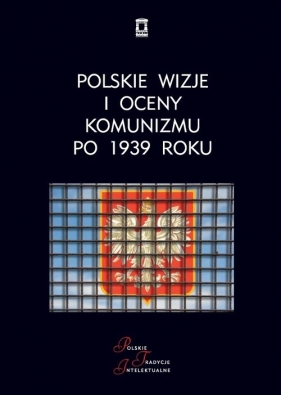 Polskie wizje i oceny komunizmu po 1939 roku