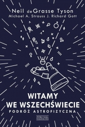 Witamy we Wszechświecie. Podróż astrofizyczna (Uszkodzona okładka) - Michael A. Strauss, J. Richard Gott, Neil deGrasse Tyson