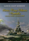 Aleuty, Wyspy Gilberta i Marshallaczerwiec 1942 - kwiecień 1944 Samuel Eliot Morison