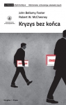 Kryzys bez końca  Foster John Bellamy, McChesney Robert W.