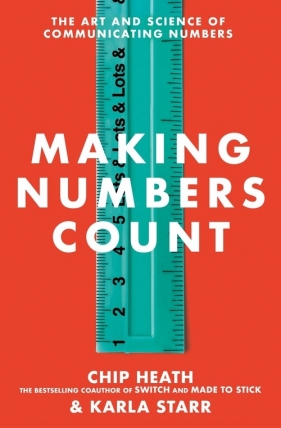 Making Numbers Count - Karla Starr, Chip Heath