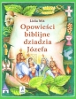 Opowieści biblijne dziadzia Józefa T.4 w.2 - Lidia Miś