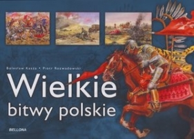 Wielkie bitwy polskie - Kasza Bolesław , Rozwadowski Piotr