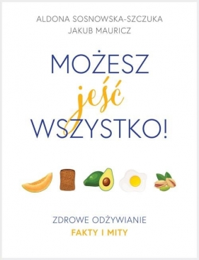 Możesz jeść wszystko! - Aldona Sosnowska-Szczuka