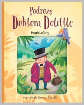Podróże Doktora Dolittle - Ewa Łozińska-Małkiewicz (tłum), Hugh Lofting, Dorota Szoblik