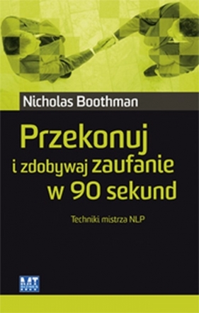 Przekonuj i zdobywaj zaufanie w 90 sekund - Boothman Nicholas