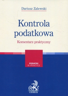 Kontrola podatkowa Komentarz praktyczny - Dariusz Zalewski