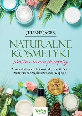 Naturalne kosmetyki – proste i tanie przepisy Jäger Juliane