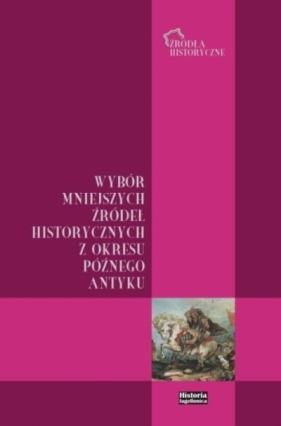 Wybór mniejszych źródeł historycznych z okresu... - Bartosz Jan Kołoczek