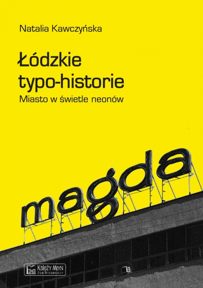 <img src='https://webimage.pl/pics/220/8/d9788377298220.jpg' style='height:440px' /> Łódzkie typo-historie. Miasto w świetle neonów