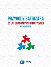 Przygody Bajtazara. 25 lat Olimpiady Informatycznej - Idziaszek Tomasz, Łącki Jakub, Radoszewski Jakub, Diks Krzysztof