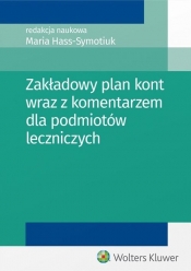 Zakładowy plan kont wraz z komentarzem dla podmiotów leczniczych - Sawicki Kazimierz, Hass-Symotiuk Maria