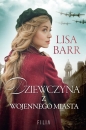 Dziewczyna z wojennego miasta. Wielkie Litery - Barr Lisa