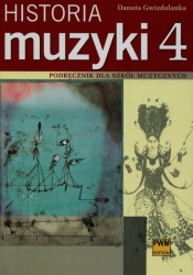 Historia muzyki 4 Podręcznik dla szkół muzycznych - Gwizdalanka Danuta