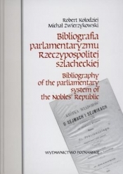Bibliografia parlamentaryzmu Rzeczypospolitej szlacheckiej - Zwierzykowski Michał, Kołodziej Robert