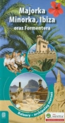 Majorka Minorka Ibiza oraz Formentera Baleary - archipelag marzeń Zaręba Dominika