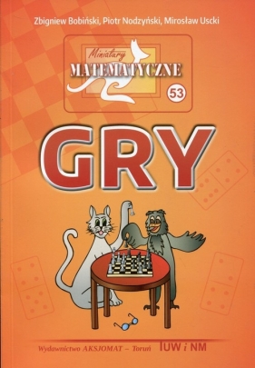 Miniatury matematyczne 53 Gry - Bobiński Zbigniew, Nodzyński Piotr, Uscki Mirosław