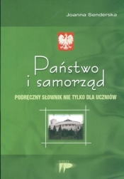 Państwo i samorząd Podręczny słownik nie tylko dla uczniów - Senderska Joanna