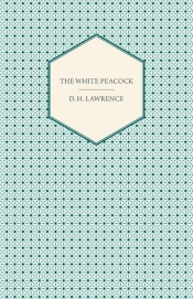 The White Peacock - David Herbert Lawrence