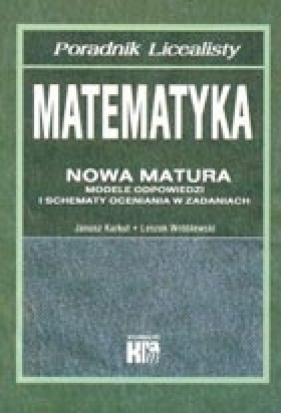 Matematyka Nowa matura Poradnik licealisty - Karkut Janusz, Wróblewski Leszek