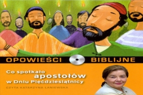Opowieści biblijne. Tom 22. Co spotkało apostołów w Dniu Pięćdziesiątnicy (książka + CD) - praca zbiorowa
