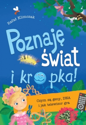 Poznaję świat i kropka! Czym są geny DNA i jak telewizor gra - Rafał Klimczak